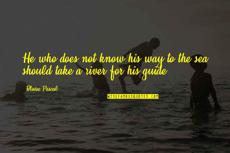 Whitburn West Quotes By Blaise Pascal: He who does not know his way to