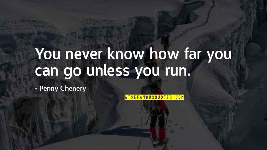 White After Labor Day Quotes By Penny Chenery: You never know how far you can go