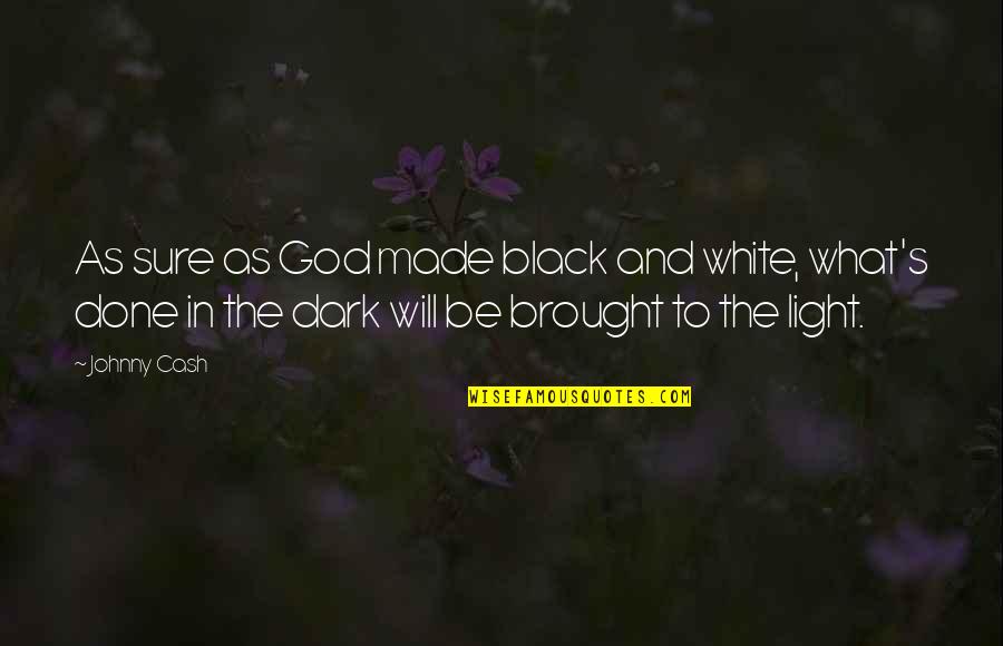 White And Black Quotes By Johnny Cash: As sure as God made black and white,