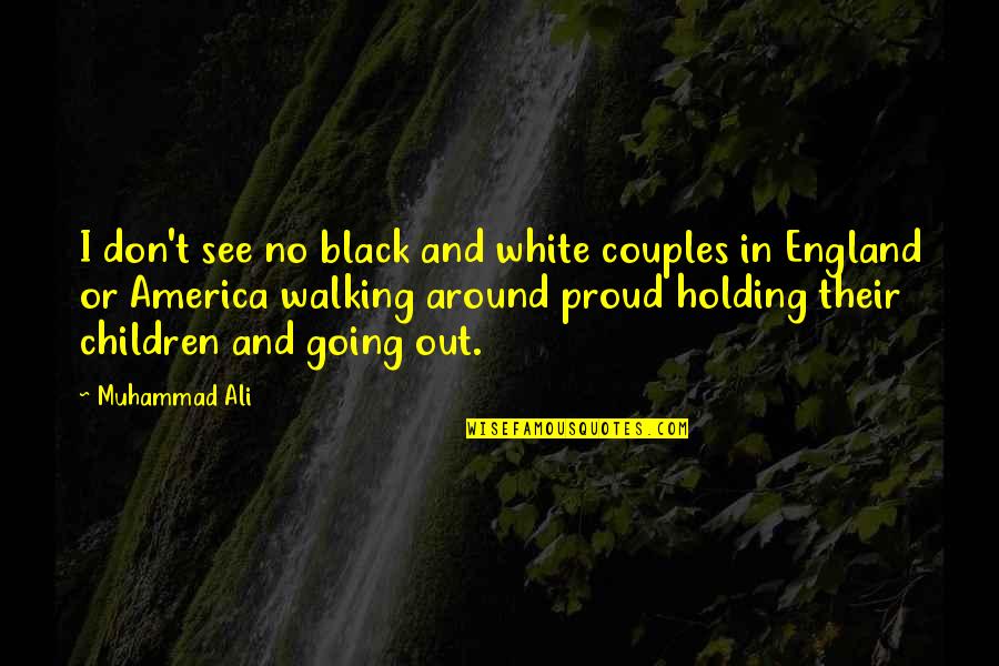 White And Black Quotes By Muhammad Ali: I don't see no black and white couples