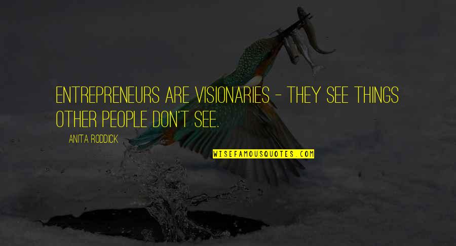 White Background Aesthetic Quotes By Anita Roddick: Entrepreneurs are visionaries - they see things other