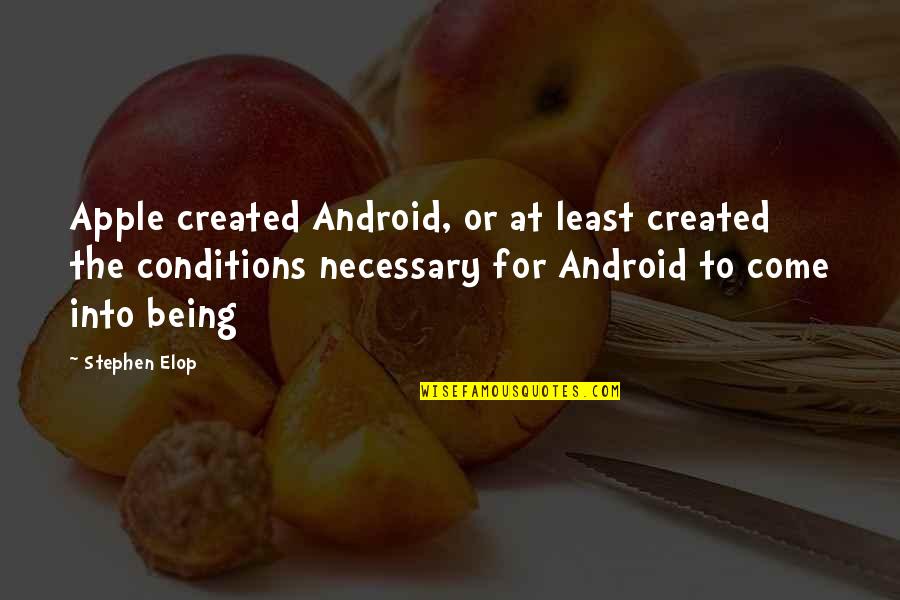 White Background Quotes By Stephen Elop: Apple created Android, or at least created the