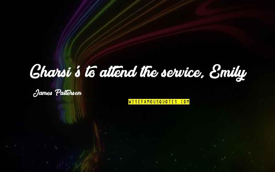 White Bikini Quotes By James Patterson: Gharsi's to attend the service, Emily White Bikini Quotes By James Patterson: Gharsi's to attend the service, Emily
