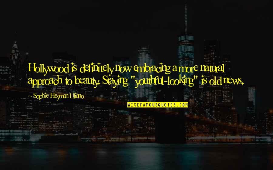 White Blindfold Quotes By Sophie Heyman Uliano: Hollywood is definitely now embracing a more natural White Blindfold Quotes By Sophie Heyman Uliano: Hollywood is definitely now embracing a more natural
