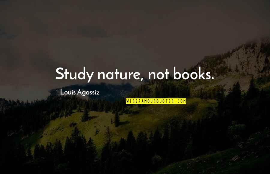 White Color Meaning Personality Quotes By Louis Agassiz: Study nature, not books.