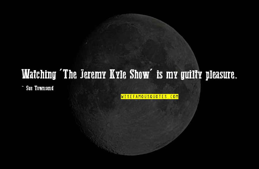 White Color Meaning Personality Quotes By Sue Townsend: Watching 'The Jeremy Kyle Show' is my guilty