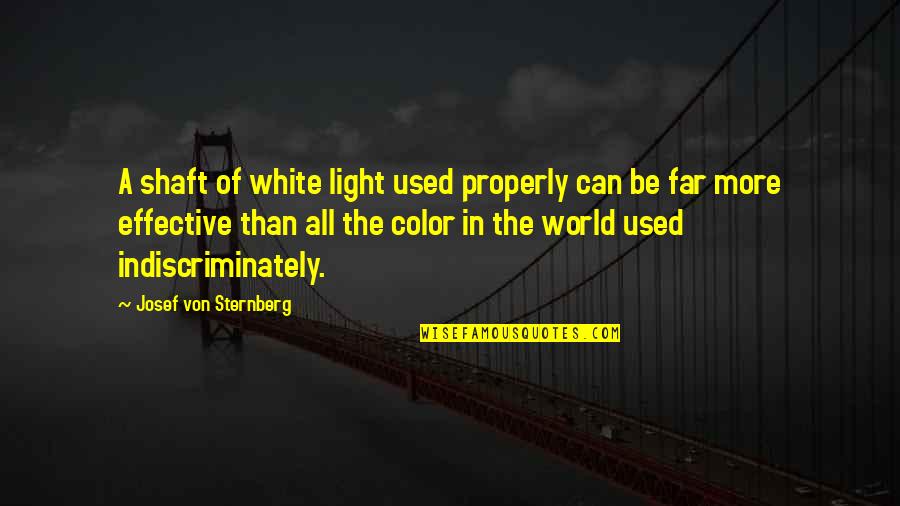 White Color Quotes By Josef Von Sternberg: A shaft of white light used properly can