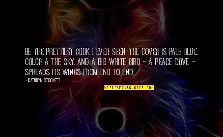 White Color Quotes By Kathryn Stockett: Be the prettiest book I ever seen. The