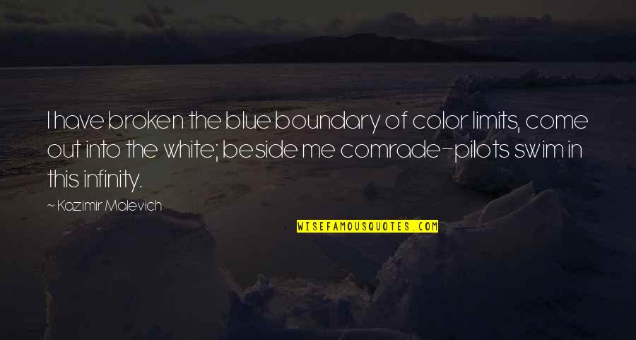 White Color Quotes By Kazimir Malevich: I have broken the blue boundary of color