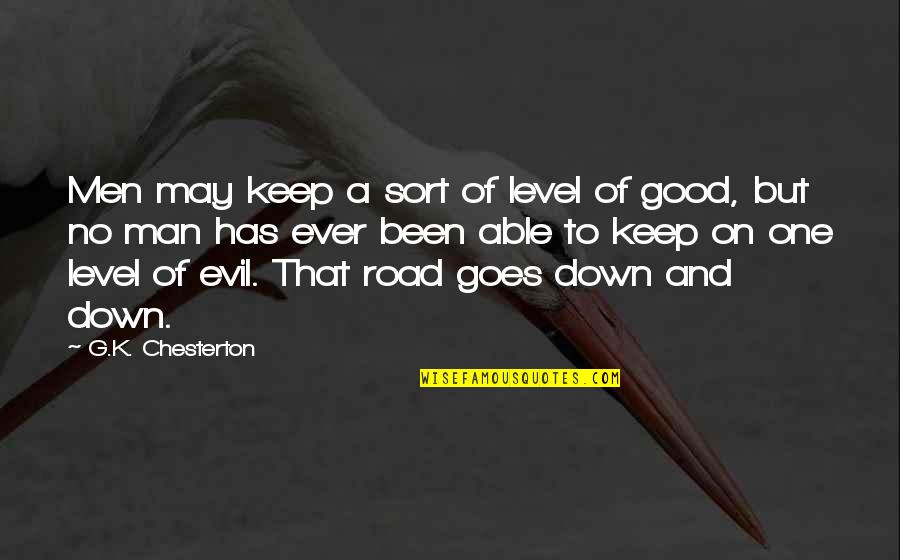 White Devil Cornelia Quotes By G.K. Chesterton: Men may keep a sort of level of