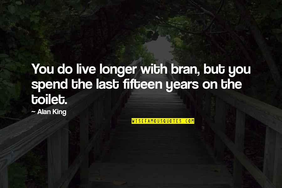 White Devil Death Quotes By Alan King: You do live longer with bran, but you