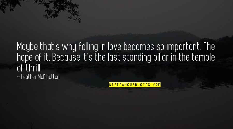 White Feathers Quotes By Heather McElhatton: Maybe that's why falling in love becomes so White Feathers Quotes By Heather McElhatton: Maybe that's why falling in love becomes so