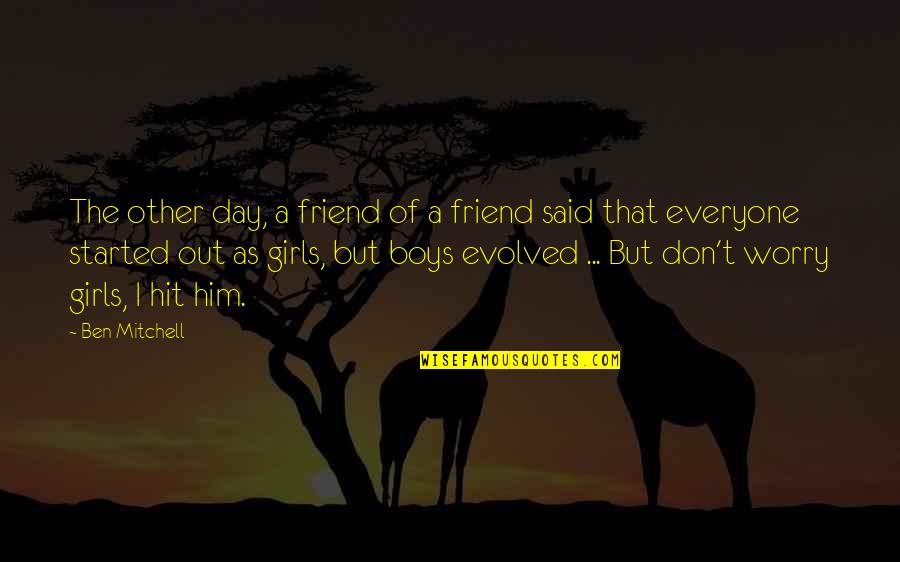 White Feminism Koa Beck Quotes By Ben Mitchell: The other day, a friend of a friend White Feminism Koa Beck Quotes By Ben Mitchell: The other day, a friend of a friend