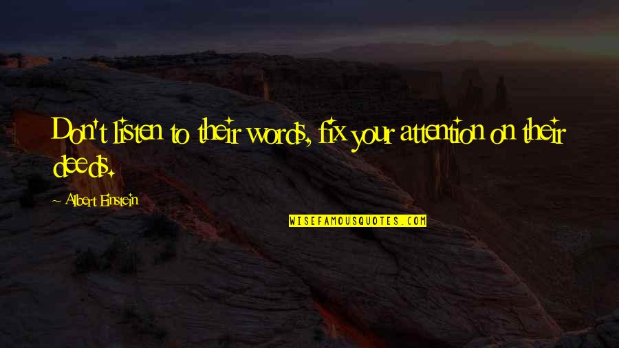 White Gaze Quotes By Albert Einstein: Don't listen to their words, fix your attention White Gaze Quotes By Albert Einstein: Don't listen to their words, fix your attention