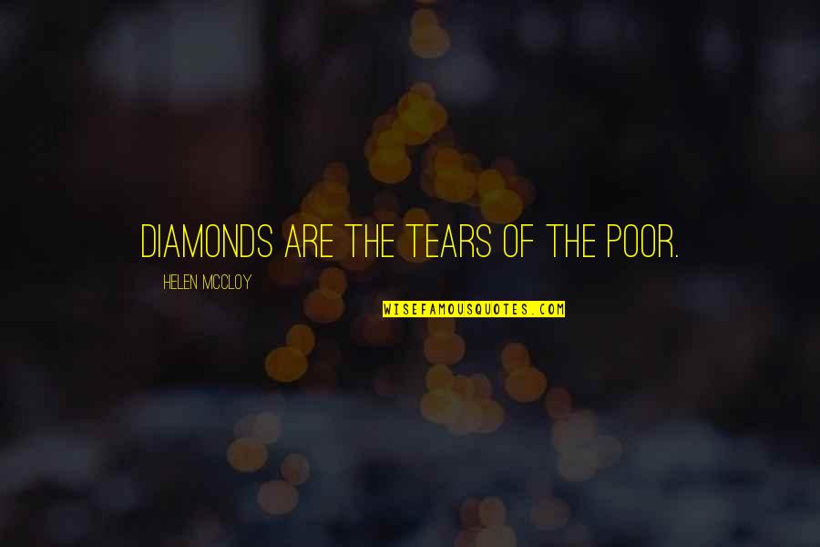 White Hat Quotes By Helen McCloy: Diamonds are the tears of the poor.