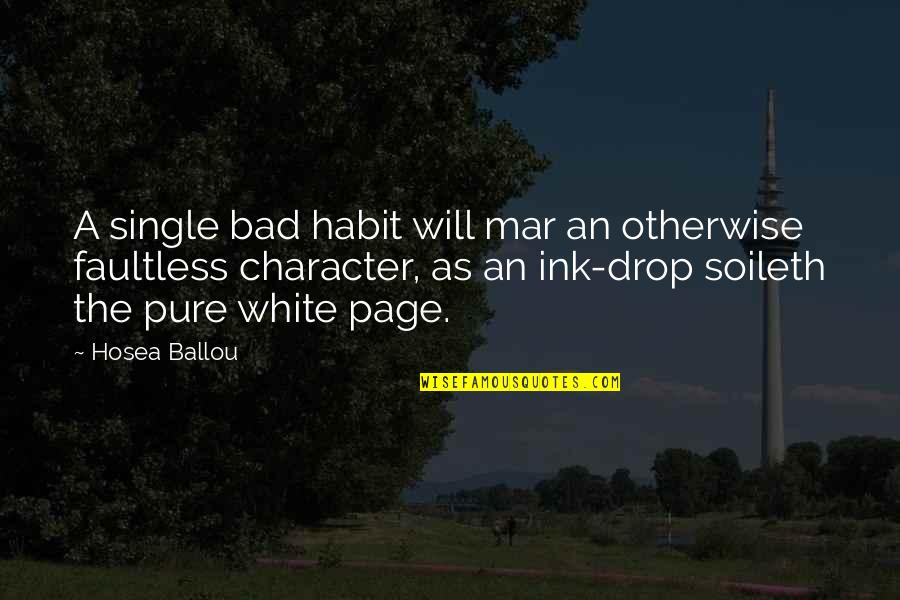 White Is Pure Quotes By Hosea Ballou: A single bad habit will mar an otherwise White Is Pure Quotes By Hosea Ballou: A single bad habit will mar an otherwise