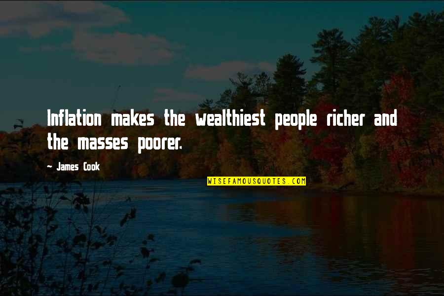 White Lace Quotes By James Cook: Inflation makes the wealthiest people richer and the