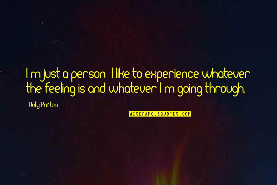 White Light Black Rain Quotes By Dolly Parton: I'm just a person; I like to experience White Light Black Rain Quotes By Dolly Parton: I'm just a person; I like to experience