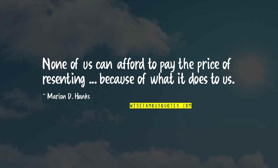 White Line On Black Quotes By Marion D. Hanks: None of us can afford to pay the White Line On Black Quotes By Marion D. Hanks: None of us can afford to pay the