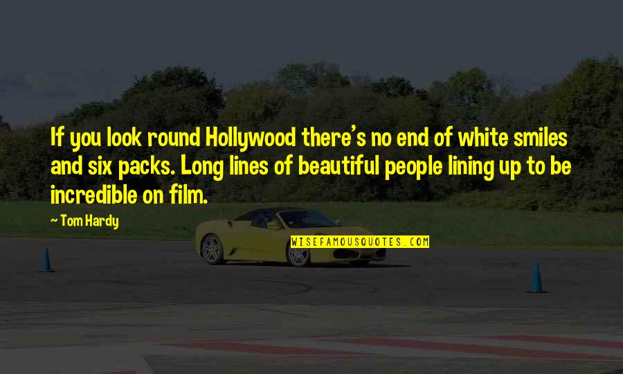 White Lines Quotes By Tom Hardy: If you look round Hollywood there's no end