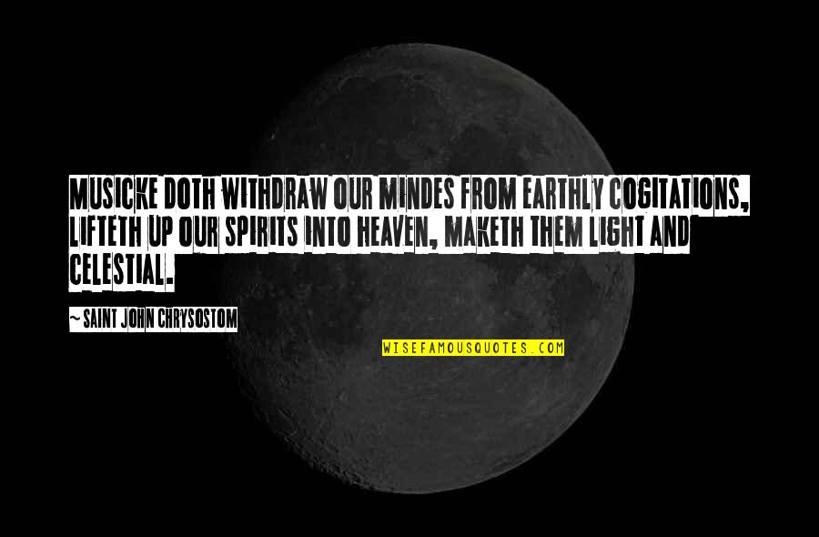 White Man Burden Quotes By Saint John Chrysostom: Musicke doth withdraw our mindes from earthly cogitations, White Man Burden Quotes By Saint John Chrysostom: Musicke doth withdraw our mindes from earthly cogitations,