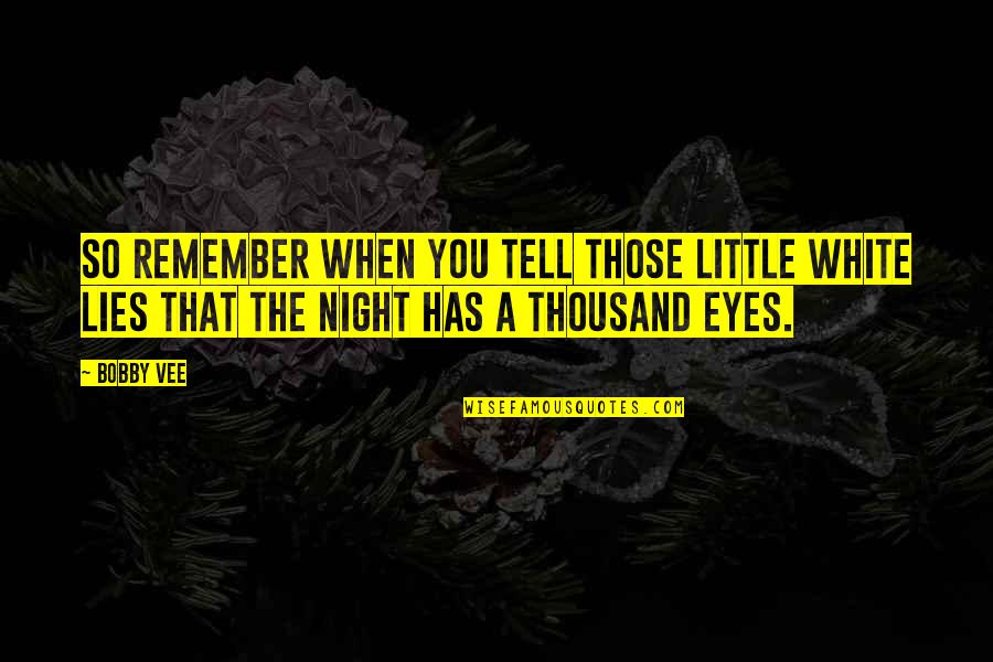 White Night Quotes By Bobby Vee: So remember when you tell those little white