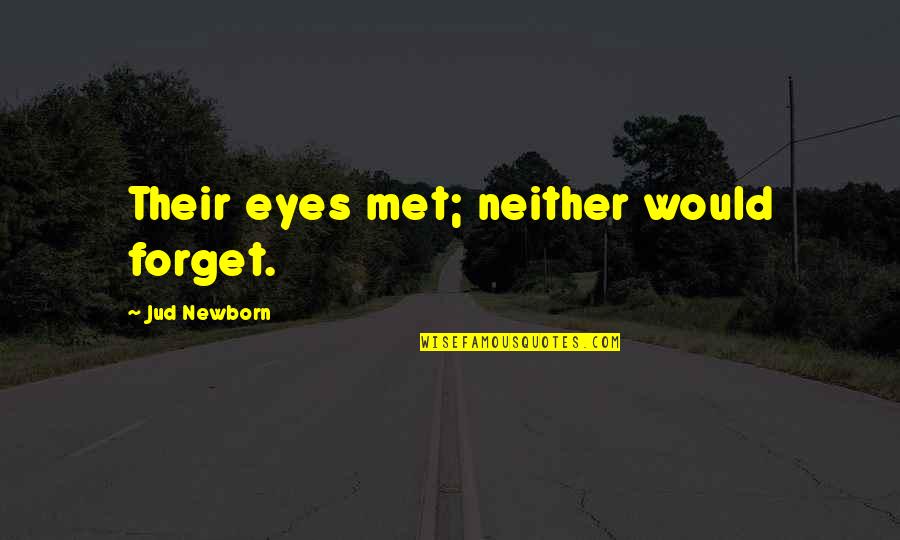 White Night Quotes By Jud Newborn: Their eyes met; neither would forget.