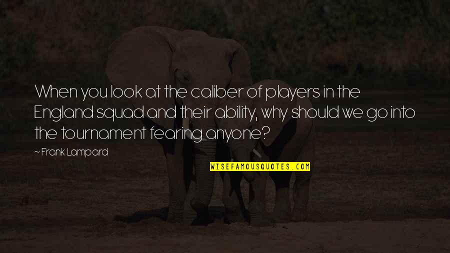 White Nights Fyodor Dostoyevsky Quotes By Frank Lampard: When you look at the caliber of players White Nights Fyodor Dostoyevsky Quotes By Frank Lampard: When you look at the caliber of players