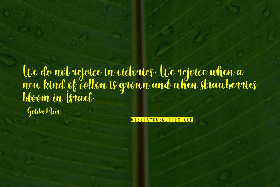 White Nights Fyodor Dostoyevsky Quotes By Golda Meir: We do not rejoice in victories. We rejoice White Nights Fyodor Dostoyevsky Quotes By Golda Meir: We do not rejoice in victories. We rejoice