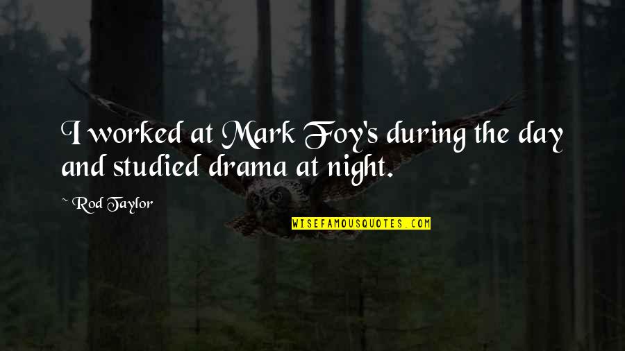 White Nights Fyodor Dostoyevsky Quotes By Rod Taylor: I worked at Mark Foy's during the day