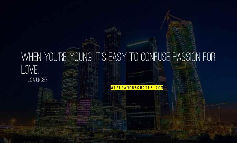White Noise Babette Quotes By Lisa Unger: When you're young it's easy to confuse passion