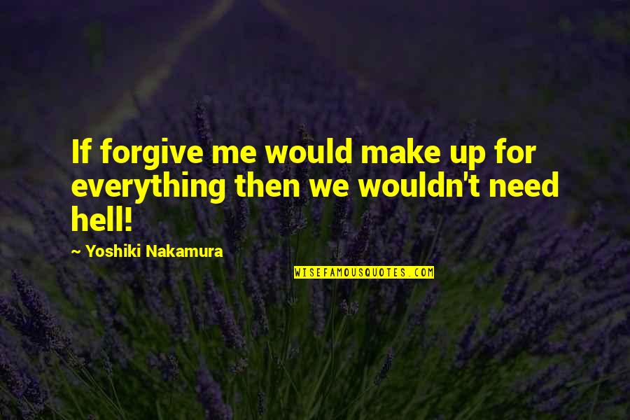 White Noise Babette Quotes By Yoshiki Nakamura: If forgive me would make up for everything White Noise Babette Quotes By Yoshiki Nakamura: If forgive me would make up for everything