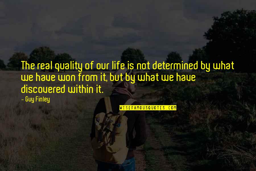 White Oak Trees Quotes By Guy Finley: The real quality of our life is not White Oak Trees Quotes By Guy Finley: The real quality of our life is not