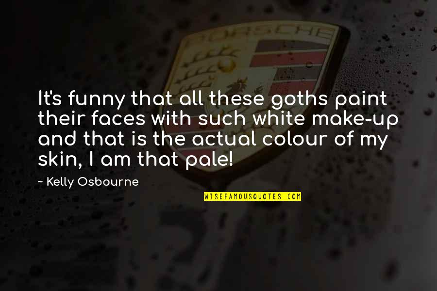 White Paint Quotes By Kelly Osbourne: It's funny that all these goths paint their