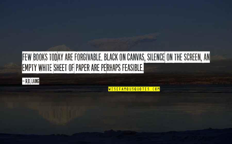 White Paper In Quotes By R.D. Laing: Few books today are forgivable. Black on canvas, White Paper In Quotes By R.D. Laing: Few books today are forgivable. Black on canvas,