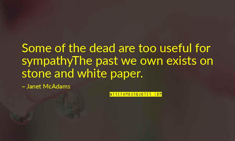 White Paper Quotes By Janet McAdams: Some of the dead are too useful for