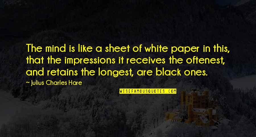 White Paper Quotes By Julius Charles Hare: The mind is like a sheet of white