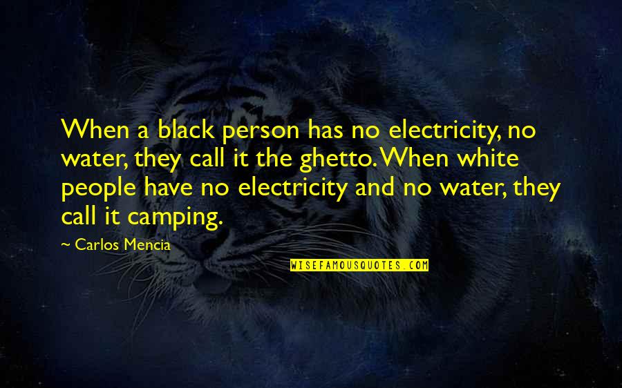 White Person Quotes By Carlos Mencia: When a black person has no electricity, no