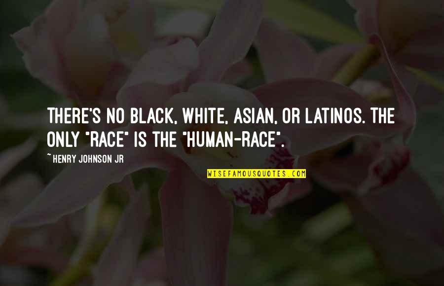 White Quotes And Quotes By Henry Johnson Jr: There's no Black, White, Asian, or Latinos. The