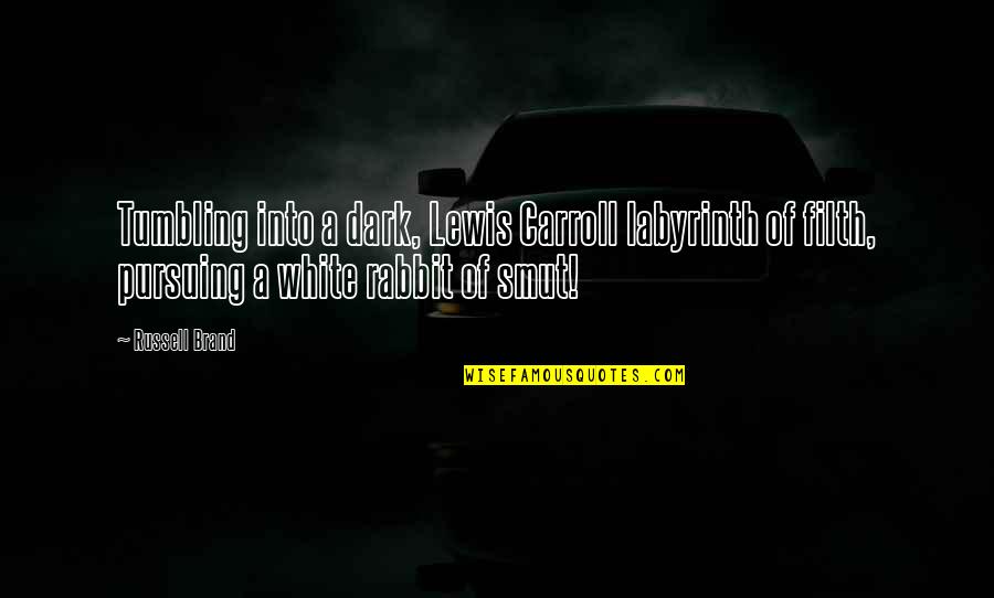 White Rabbit Quotes By Russell Brand: Tumbling into a dark, Lewis Carroll labyrinth of