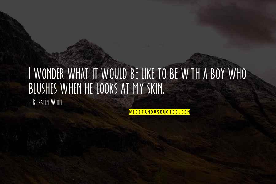 White Skin Quotes By Kiersten White: I wonder what it would be like to
