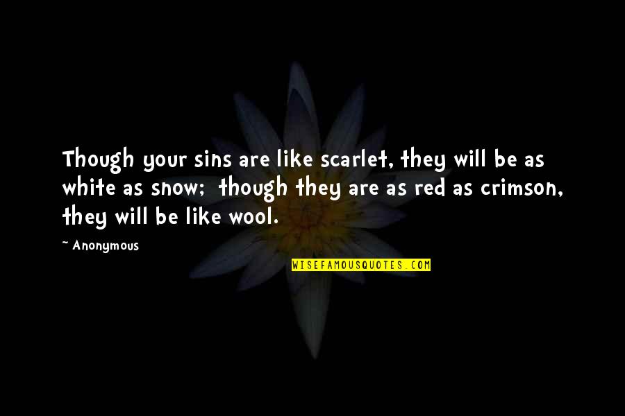 White Snow Quotes By Anonymous: Though your sins are like scarlet, they will