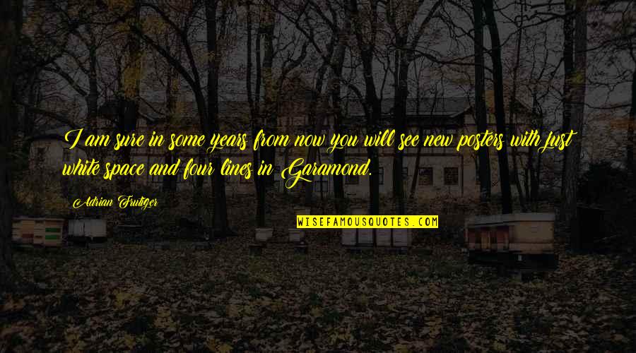 White Space Quotes By Adrian Frutiger: I am sure in some years from now White Space Quotes By Adrian Frutiger: I am sure in some years from now