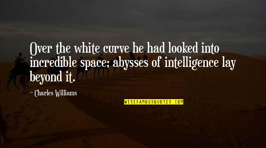 White Space Quotes By Charles Williams: Over the white curve he had looked into