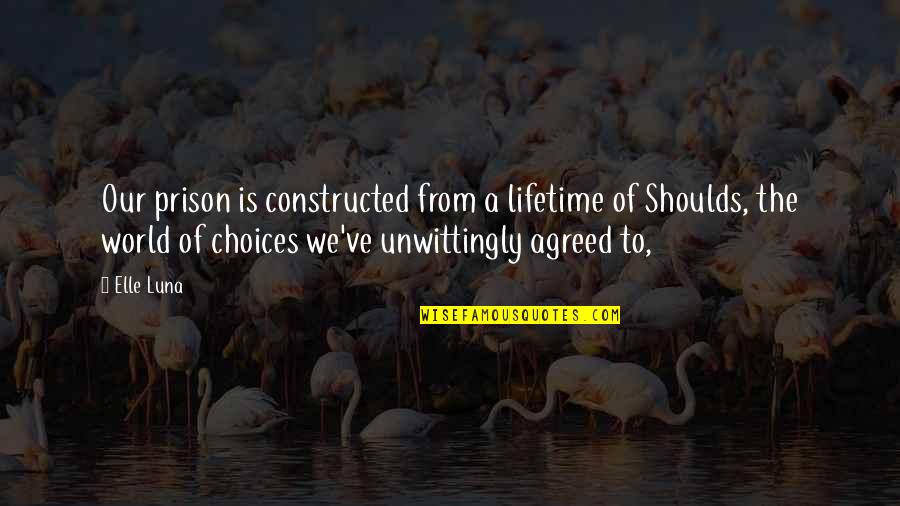 White Space Quotes By Elle Luna: Our prison is constructed from a lifetime of White Space Quotes By Elle Luna: Our prison is constructed from a lifetime of