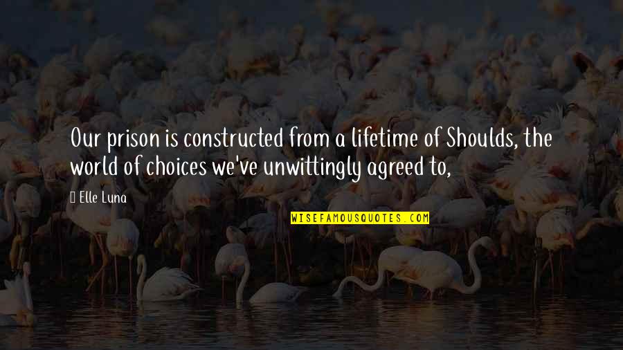 White Space Quotes By Elle Luna: Our prison is constructed from a lifetime of