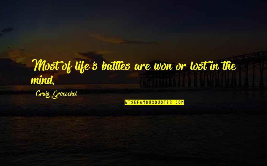 White Stags Quotes By Craig Groeschel: Most of life's battles are won or lost