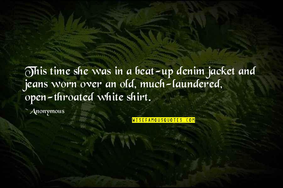 White T Shirt Quotes By Anonymous: This time she was in a beat-up denim