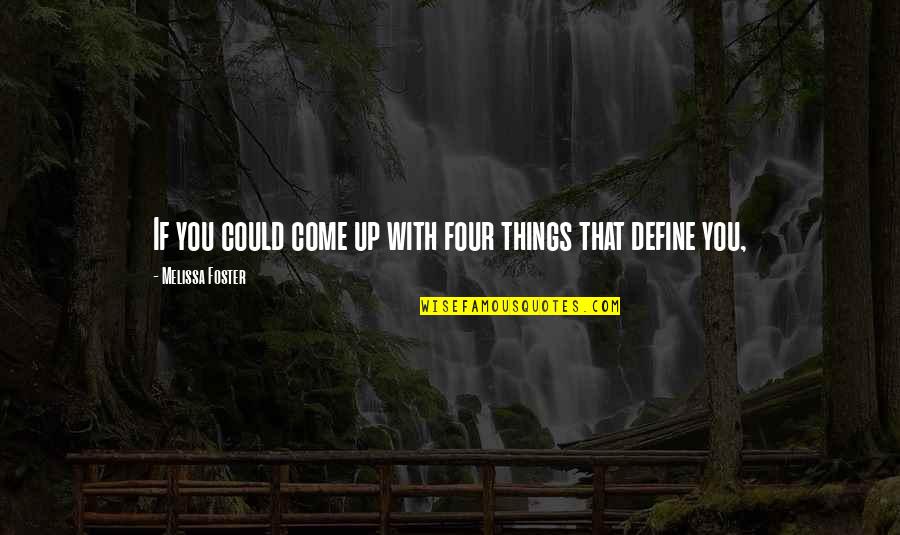 White Tee Shirt Quotes By Melissa Foster: If you could come up with four things