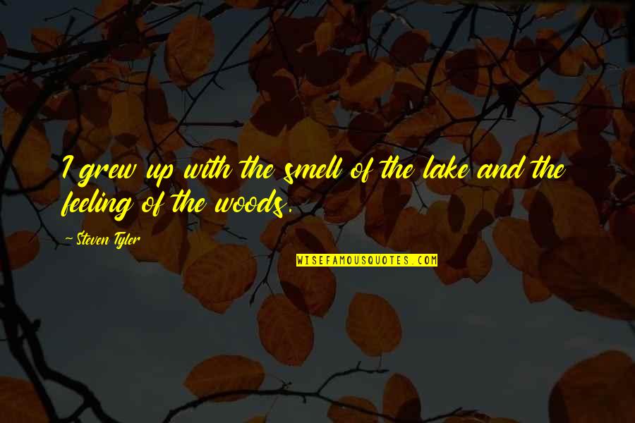 White Teeth Identity Quotes By Steven Tyler: I grew up with the smell of the
